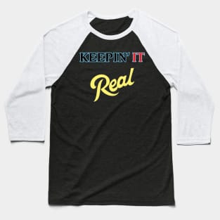 Keepin it REAL Baseball T-Shirt